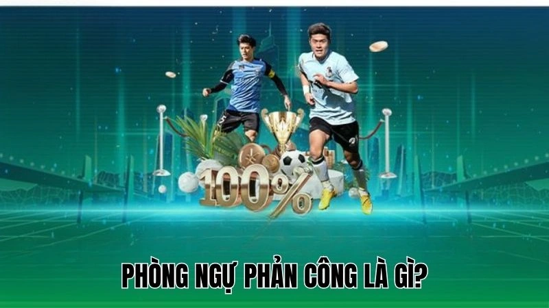 Phòng ngự phản công là gì?