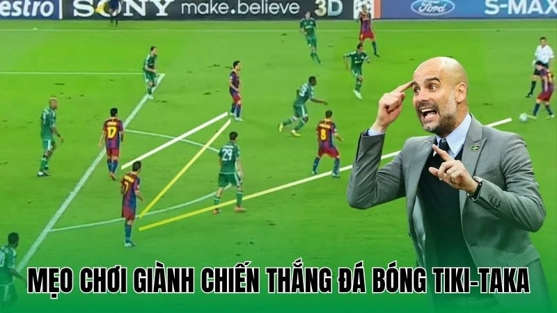 Mẹo chơi giành chiến thắng đá bóng tiki-taka