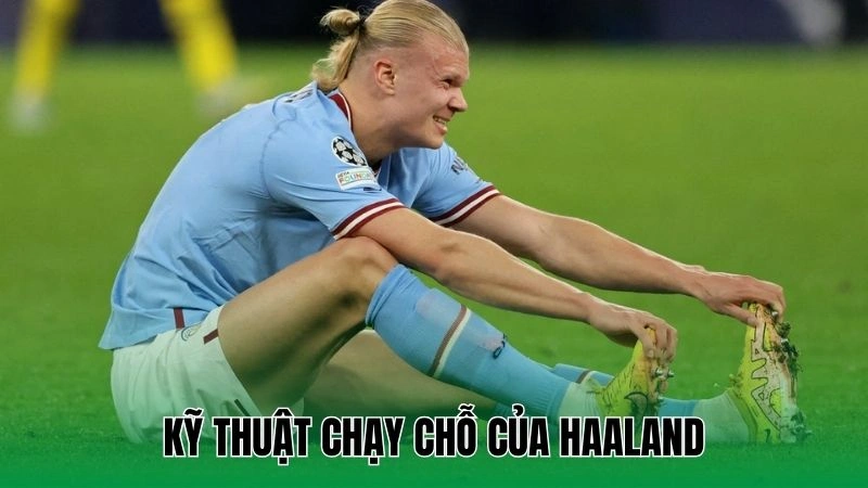 Kỹ thuật chạy chỗ của Haaland